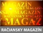 RAČIANSKÝ MAGAZÍN RAČIANSKÝ MAGAZÍN